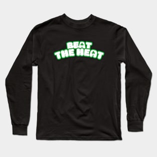 Beat The Heat Long Sleeve T-Shirt